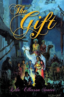 THE GIFT by Lila Ellexson Senter  Xulon Press 2015 NEW COPY