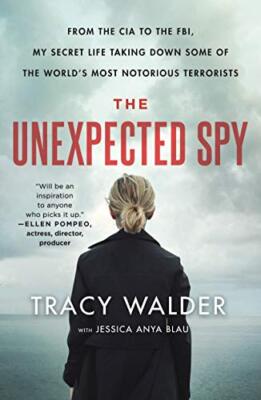 The Unexpected Spy: From the CIA to the FBI, My Secret Life Taking Down Some ...