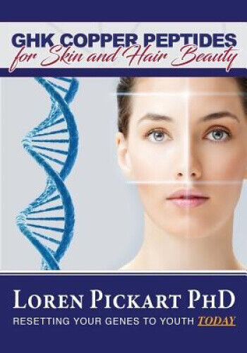 Ghk Copper Peptides: For Skin and Hair Beauty by Dr Loren Pickart Phd - Picture 1 of 2