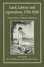 Land, Labour and Agriculture, 1700-1920 : Essays for Gordon Minga
