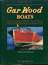 Gar Wood Boats: Classics of a Golden Era by Anthony Mollica