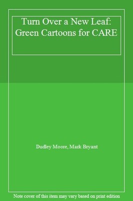 Turn Over a New Leaf: Green Cartoons for CARE,Dudley Moore, Mark