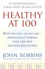 Healthy at 100: The Scientifically Proven Secrets of the World's Hea - VERY GOOD