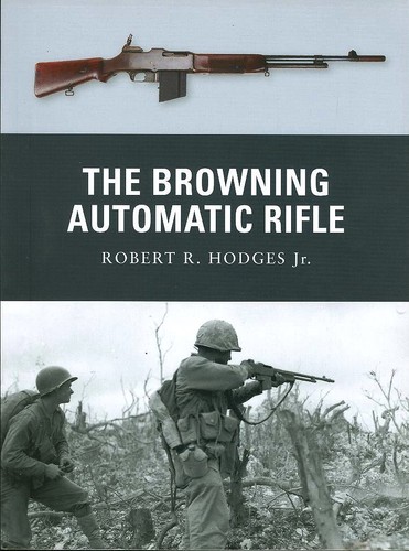 OSPREY WEAPON 15 BROWNING AUTOMATIC RIFLE BAR WW1 WW2 KOREA US ARMY USMC POLAND - Picture 1 of 4