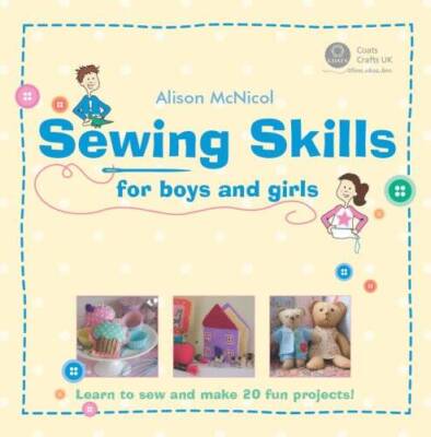 Sewing Skills for Boys and Girls: Learn to Sew and Make 20  - VERY GOOD