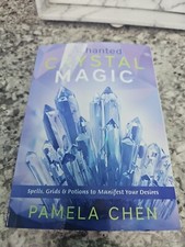 Enchanted Crystal Magic : Spells, Grids and Potions to Manifest Your Desires by