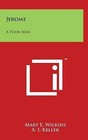 Jerome: A Poor Man by Mary E Wilkins (Hardback, 2014)