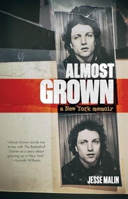 Almost Grown : a New York Memoir - Hardcover NEW Jesse Malin 2026
