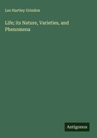 Leo Hartley Grindon | Life; Its Nature, Varieties, And Phenomena | Buch (2025)
