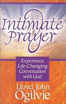 Intimate Prayer : Experience Life-Changing Conversation with God