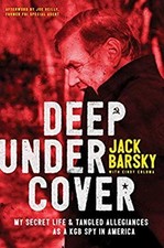 Deep Undercover : My Secret Life and Tangled Allegiance As a KGB