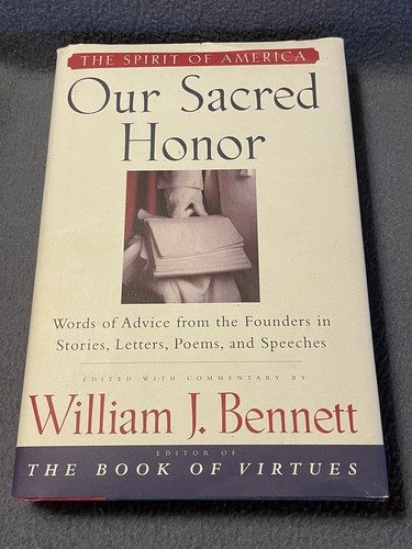 Our Sacred Honor The Spirit Of America William J. Bennett 1997 1st Ed HC/DJ VGC+ - Imagen 1 de 17