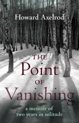 The Point of Vanishing: A Memoir of Two Years in Solitude - Paperback - GOOD
