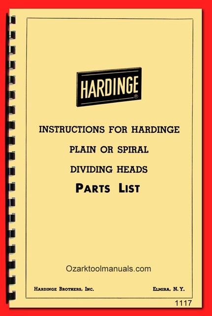 HARDINGE Plain or Spiral Dividing Heads Owners Instructions & Parts Manual 1117 HARDINGE Plain or Spiral Dividing Heads Owners Instructions & Parts Manual 1117