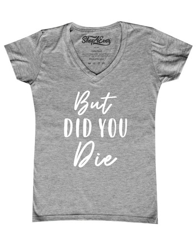 But Did You Die Women's V-Neck T-shirt Funny Workout Gym Yoga Novelty Saying Tee - Picture 6 of 10