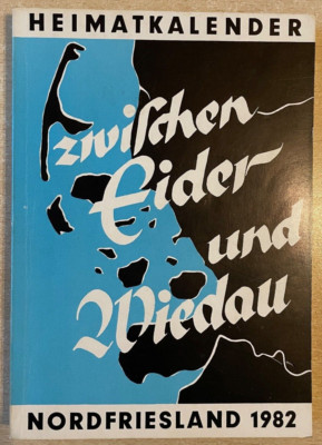 Zwischen Eider und Wiedau - HEIMATKALENDER FÜR NORDFRIESLAND 1982 - F.Johannsen