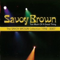 Too Much Of A Good Thing: Savoy Brown Collection 1 | Savoy Brown | Audio-Cd | CD