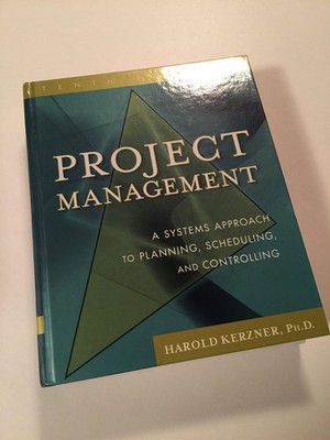 Project Management: A Systems Approach to Planning, Scheduling, and Controll...