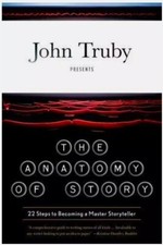 The Anatomy of Story : 22 Steps to Becoming a Master Storyteller by John...