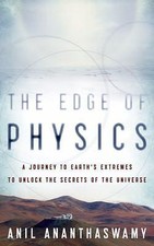 The Edge of Physics: A Journey to Earth's Extremes to Unlock the Secrets of...