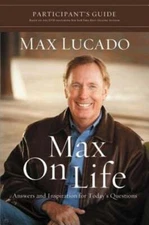 Max on Life Bible Study Participant's Guide: Answers and Inspiration for Life's