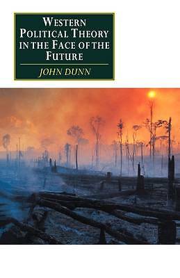 Western Political Theory in the Face of the Future Dunn Paperback 2e