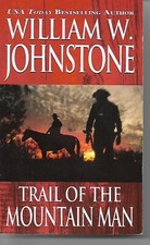 Trail of The Mountain Man by William W. Johnstone and J.A. Johnstone