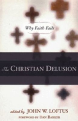 The Christian Delusion : Why Faith Fails Paperback