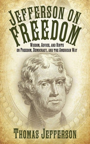 Jefferson on Freedom: Wisdom, Advice, and Hints on Freedom, Democracy, and t... - Picture 1 of 1