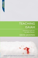 Teaching Isaiah: Unlocking Isaiah for the Bible Teacher (Proclamation Trust) by,