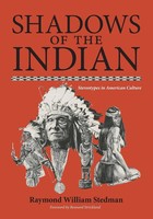 Shadows of The Indian Stereotypes In American Culture Raymond William Stedman