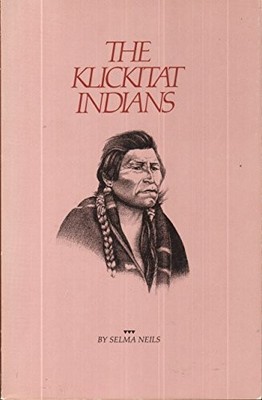 THE KLICKITAT INDIANS By Selma M. Neils *Excellent Condition*