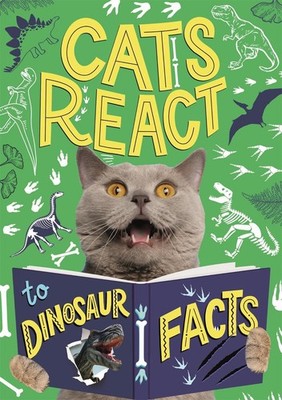 Cats React to Dinosaur Facts by Izzi Howell Hardcover Book