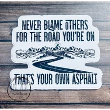 Funny Waterproof Weatherproof Vinyl Sticker | Never Blame Others| Asphalt