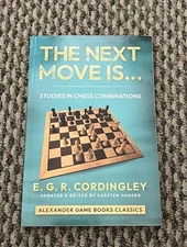 The Next move Is... Studies in Chess Combinations by Cordingley/Hansen (2024)