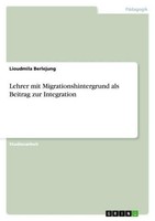 Lehrer Mit Migrationshintergrund Als Beitrag Zur Integration Lioudmila Berlejung