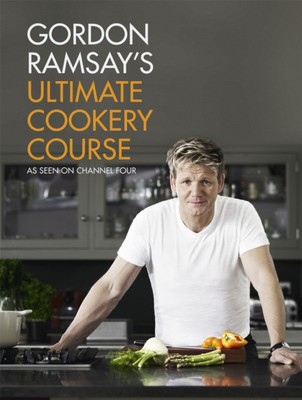 Gordon Ramsay's Ultimate Cookery Course by Gordon Ramsay (Hardback Book)