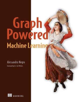 Graph-Powered Machine Learning by Nego, Alessandro [Paperback]
