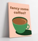 FANCY SOME COFFEE? KITCHEN QUOTE -FRAMED CANVAS WALL ART PICTURE PRINT