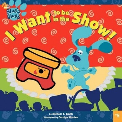 I Want To Be In The Show Blue S Clues 8x8 Paperback By