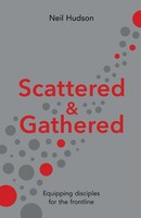 Scattered And Gathered Equipping Disciples For The Frontline Neil Hudson Buch