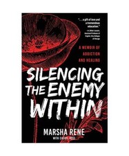 Silencing the Enemy Within: A Memoir of Addiction and Healing, Marsha Rene