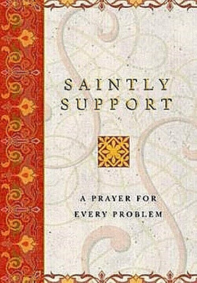 SAINTLY SUPPORT by Philip Lief  A Prayer for Every Problem  JESUS Hardcover NEW!