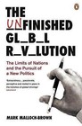 The Unfinished Global Revolution: The Limits of Nations and the Pursuit of a New Politics by Mark Malloch-Brown (Paperback, 2012)