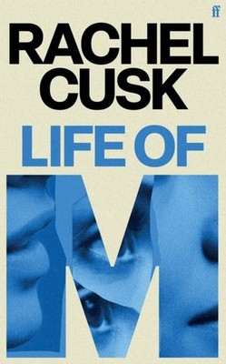 Life of M: From the author of the Outline trilogy by Rachel Cusk