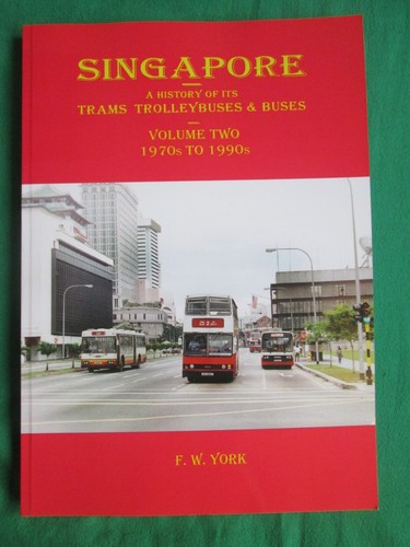 SINGAPORE - HISTORY OF TRAMS TROLLEYBUSES & BUSES VOL 2 1970'S - 1990'S - DTS