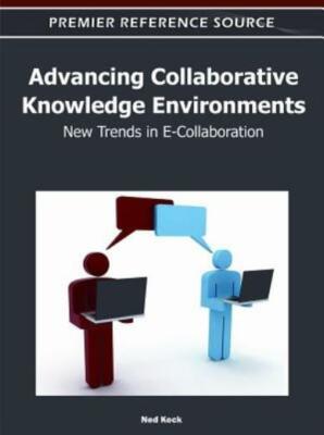 Advancing Collaborative Knowledge Environments: New Trends In E-Collaborati...