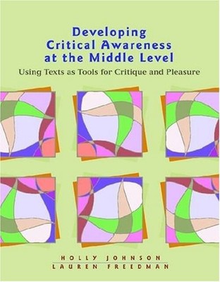 Developing Critical Awareness at the Middle Level : Using Texts a