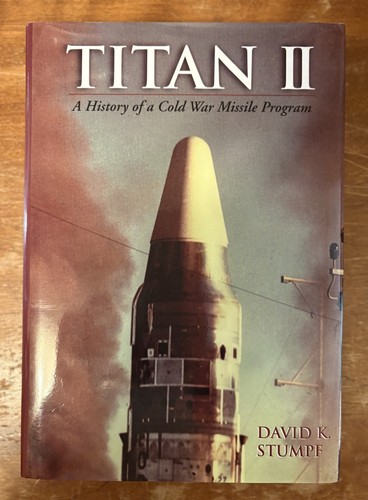 Titan II: History Cold War Missile Program David K. Stumpf HC 2002 - Picture 1 of 3