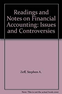 Readings and Notes on Financial Accounting : Issues and Controver
